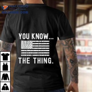 You Know The Thing – Joe Biden Parody Shirt