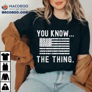 You Know The Thing - Joe Biden Parody Shirt 2 You Know The Thing Joe Biden Parody Tshirt