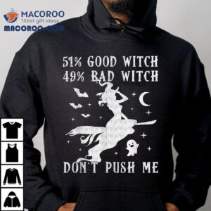 Good Witch Bad Don T Push Me Halloween Tshirt