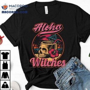 Aloha Witches Shirt Funny Halloween Hawaii Hawaiian Skull