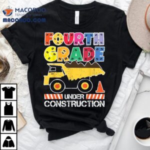 Back To School Fourth Grade Under Construction Dump Truck Shirt