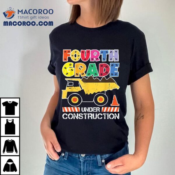 Back To School Fourth Grade Under Construction Dump Truck Shirt