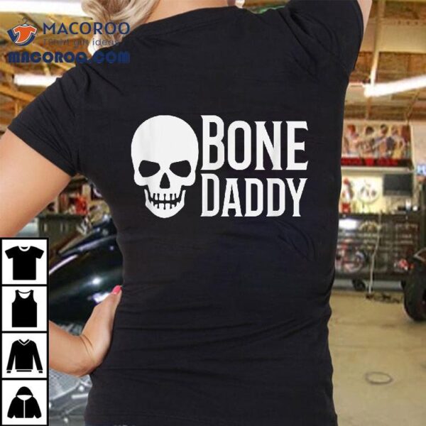 Bone Daddy Tough Skull Halloween Shirt