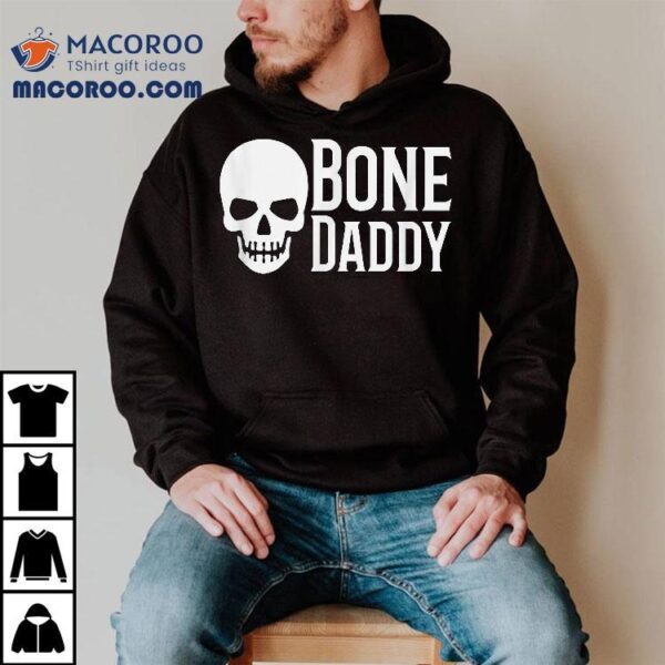 Bone Daddy Tough Skull Halloween Shirt