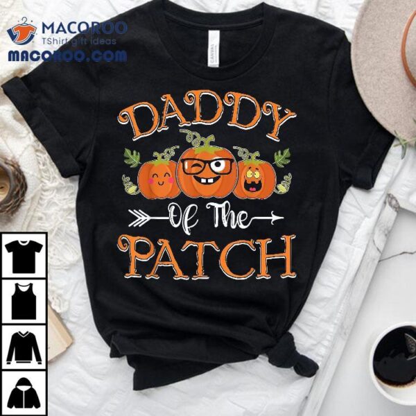 Daddy Of The Patch Pumpkin Cutest Funny Halloween Gift Shirt