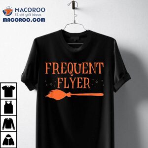 Funny Frequent Flyer Witch Halloween Shirt
