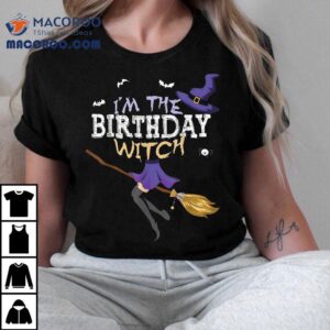 Funny Halloween I’m The Birthday Witch Matching Group Shirt