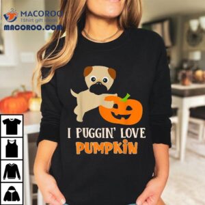 Funny I Puggin’ Love Pumpkin Halloween Pug Puppy Dog Apparel Shirt