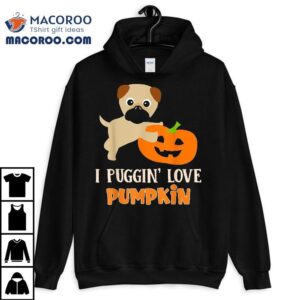 Funny I Puggin’ Love Pumpkin Halloween Pug Puppy Dog Apparel Shirt