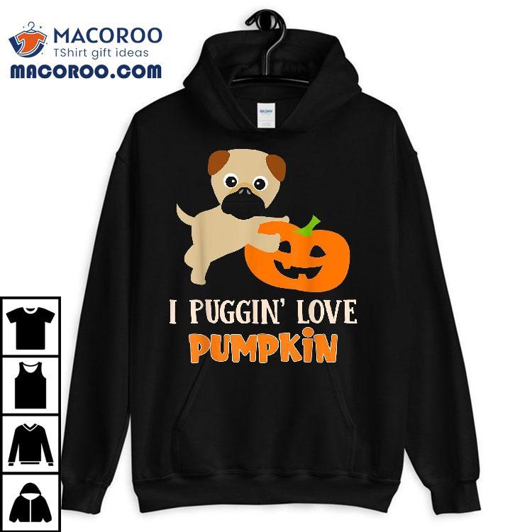 Funny I Puggin’ Love Pumpkin Halloween Pug Puppy Dog Apparel Shirt Funny I Puggin’ Love Pumpkin Halloween Pug Puppy Dog Apparel Shirt