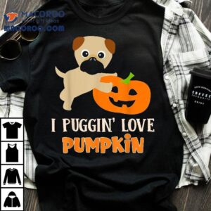 Funny I Puggin' Love Pumpkin Halloween Pug Puppy Dog Apparel Shirt 2 Funny I Puggin Love Pumpkin Halloween Pug Puppy Dog Apparel Tshirt
