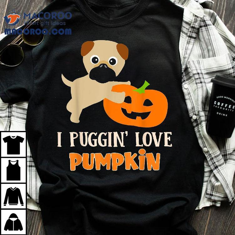 Funny I Puggin’ Love Pumpkin Halloween Pug Puppy Dog Apparel Shirt Funny I Puggin’ Love Pumpkin Halloween Pug Puppy Dog Apparel Shirt