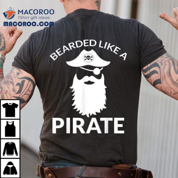 Funny Pirate Quote With Skull For Bearded Halloween Gift Shirt