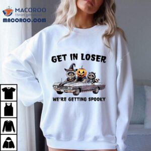 Get In Loser We Re Getting Spooky Funny Halloween Raccoons Tshirt