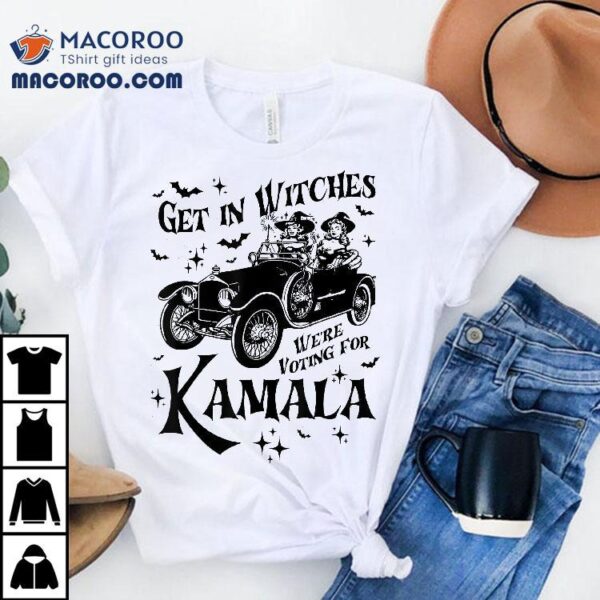 Get In Witches We’re Voting For Kamala Harris Witch 2024 Shirt