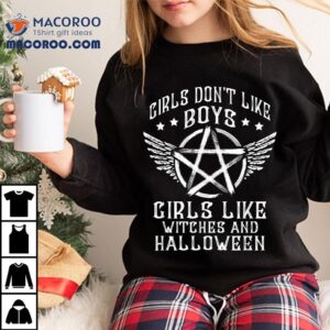 Girls Don’t Like Boys Witches And Halloween Shirt