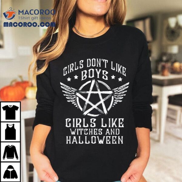 Girls Don’t Like Boys Witches And Halloween Shirt