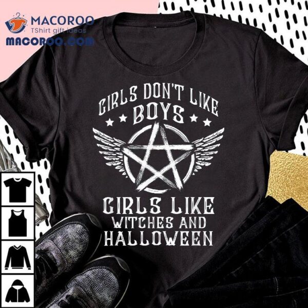 Girls Don’t Like Boys Witches And Halloween Shirt