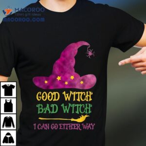 Good Witch Bad I Can Go Either Way Halloween Costume Shirt