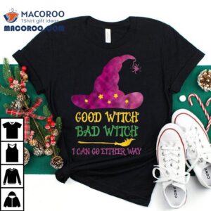 Good Witch Bad I Can Go Either Way Halloween Costume Tshirt