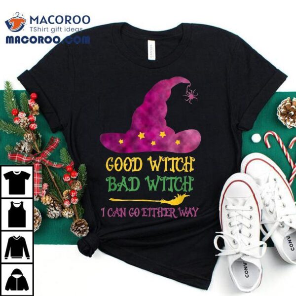 Good Witch Bad I Can Go Either Way Halloween Costume Shirt