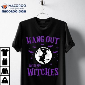 Hanging Out With My Witches Moon Halloween Shirt