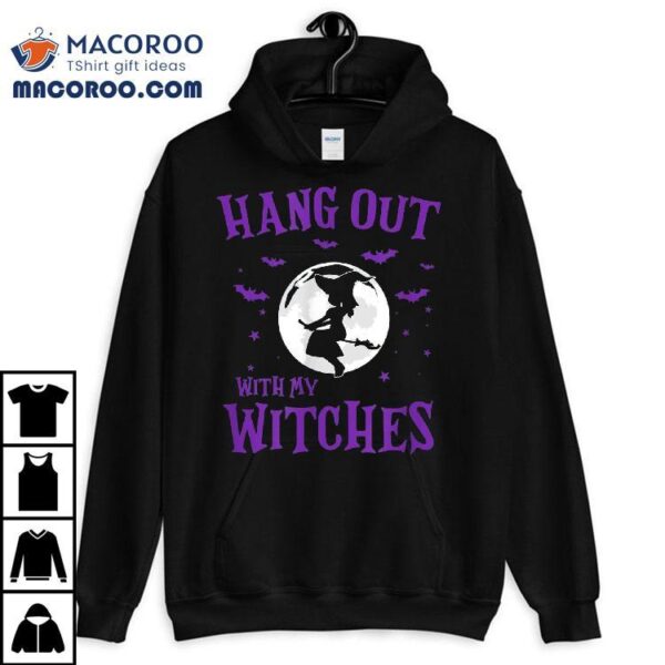 Hanging Out With My Witches Moon Halloween Shirt