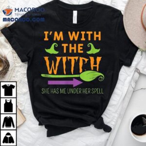 I M With The Witch She Has Me Under Her Spell Halloween Tshirt