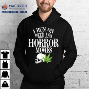 I Run Weed Horror Movies Skull Spooky Halloween Party Tshirt