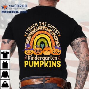 I Teach The Cutest Kindergarten Pumpkins Halloween Teacher Shirt