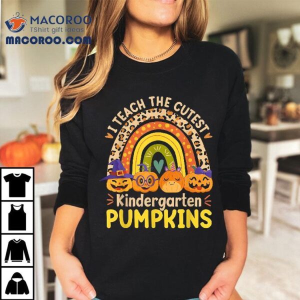 I Teach The Cutest Kindergarten Pumpkins Halloween Teacher Shirt