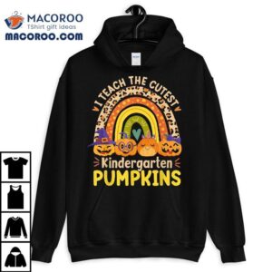 I Teach The Cutest Kindergarten Pumpkins Halloween Teacher Tshirt