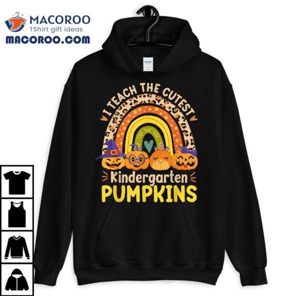 I Teach The Cutest Kindergarten Pumpkins Halloween Teacher Shirt