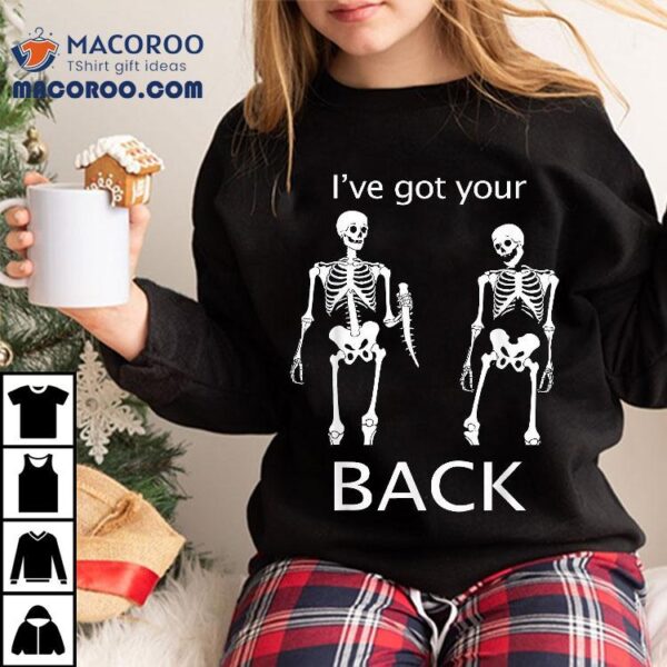 I’ve Got Your Back Halloween Skeleton Skull Shirt