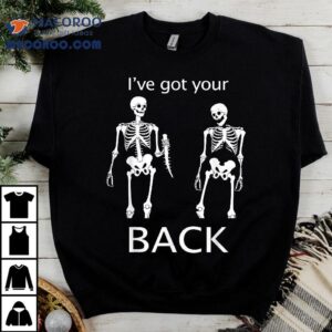 I’ve Got Your Back Halloween Skeleton Skull Shirt