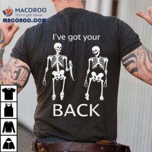 I Ve Got Your Back Halloween Skeleton Skull Tshirt