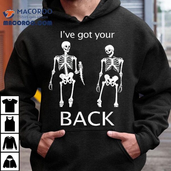 I’ve Got Your Back Halloween Skeleton Skull Shirt