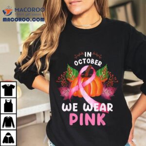 In October We Wear Pink Pumpkin Halloween Breast Cancer Shirt