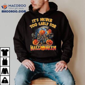 It S Never Too Early For Halloween Funny Pumpkin Head Tshirt