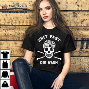 Knit Fast Die Warm Halloween Knitting Skull Tshirt