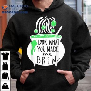 Look What You Made Me Brew Halloween Witch Tshirt