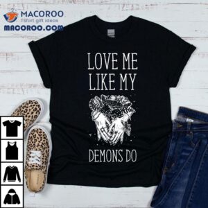 Love Me Like My Demons Do Witch Halloween Tshirt