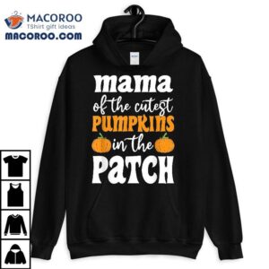 Mama Of The Cutest Pumpkins In Patch Halloween Tshirt