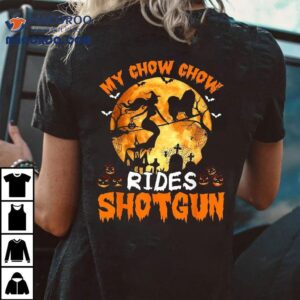 My Chow Dog Rides Shotgun Witch Halloween Tshirt