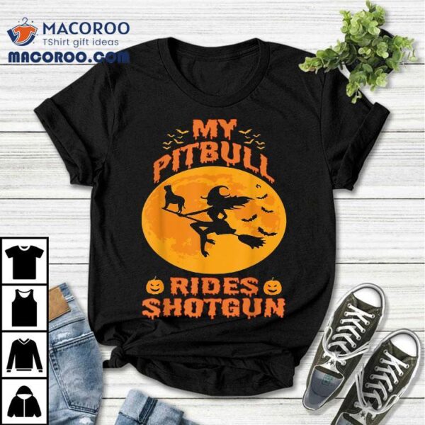 My Pitbull Rides Shotgun Halloween Funny Witches Pumpkin Shirt