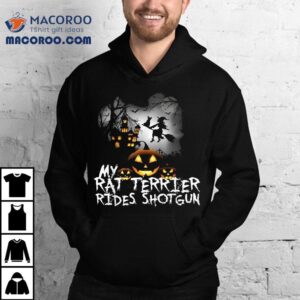 My Rat Terrier Rides Shotgun Funny Halloween Witch Tshirt