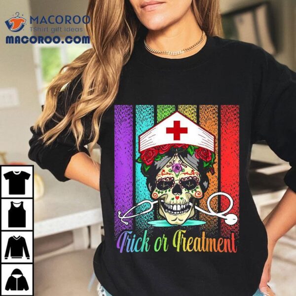 Nurse Halloween Trick Or Treatt Day Of The Dead Skull Shirt