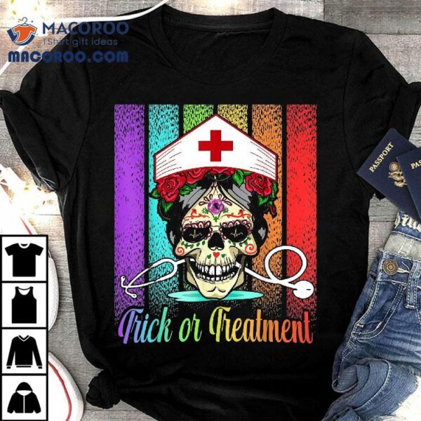 Nurse Halloween Trick Or Treatt Day Of The Dead Skull Shirt