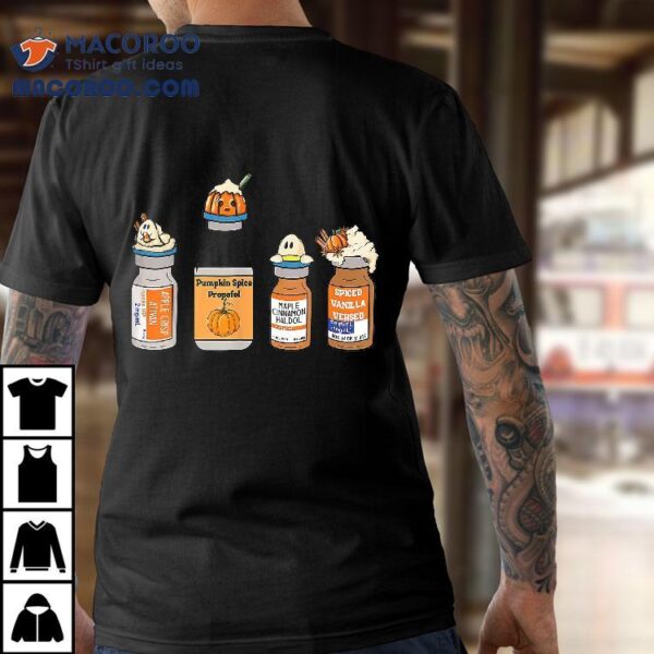 Pumpkin Spice Propofol Ativan Versed Haldol Nurse Halloween Shirt