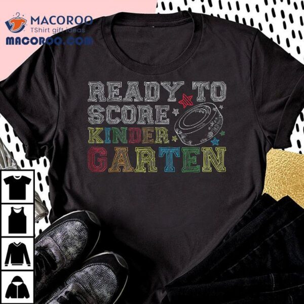 Ready To Score Kindergarten Hockey Puck Back School Gift Shirt